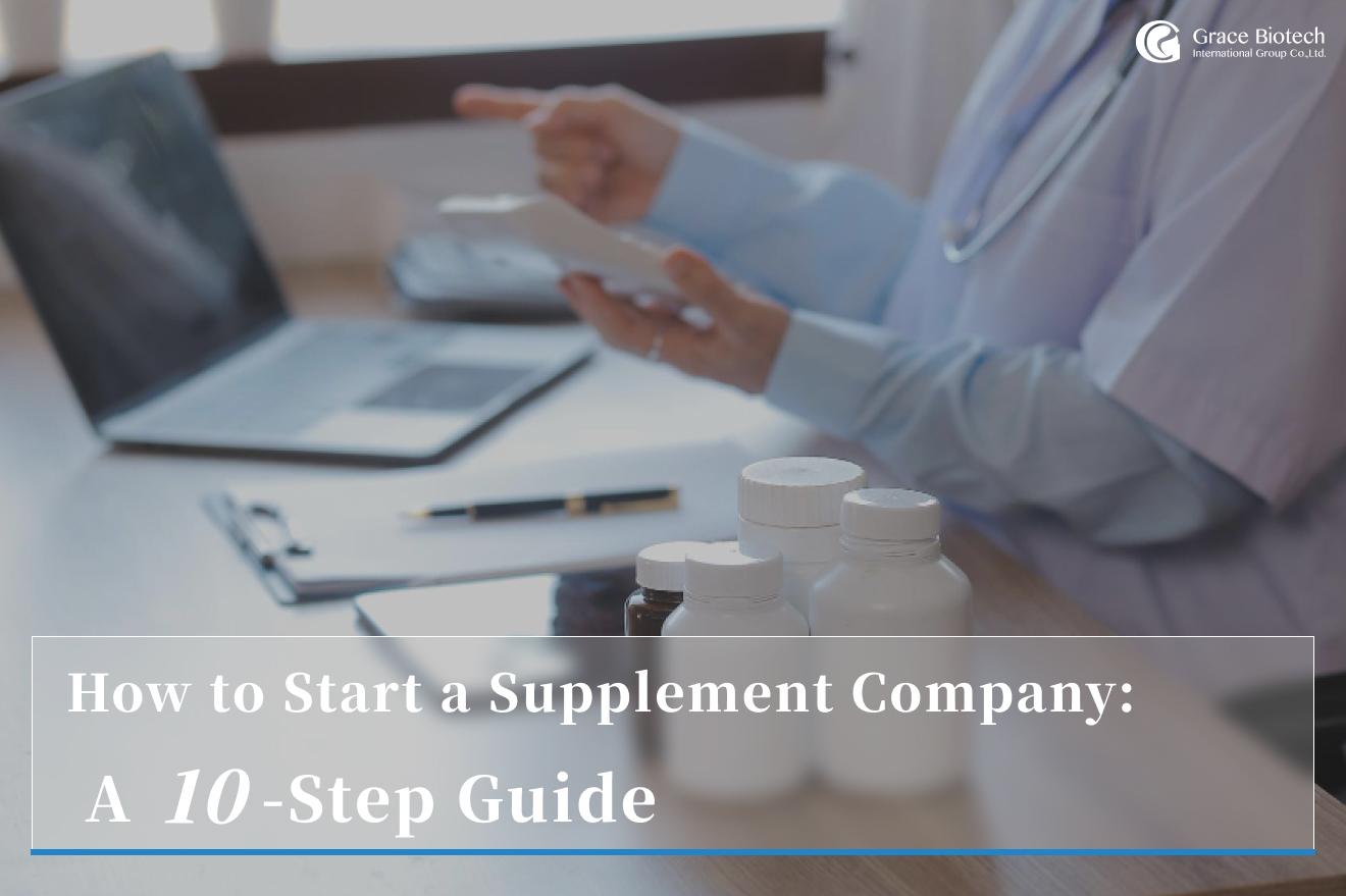 How to Start a Supplement Company: A 10-Step Guide